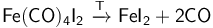 \mathsf{Fe(CO)_4I_2 \ \xrightarrow{T}\ FeI_2 + 2CO }